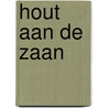 hout aan de Zaan door Peter Roggeveen