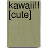 Kawaii!! [cute] door Onbekend