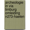 Archeologie in via Limburg omleiding N273-Haelen door J. Schreurs