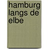 Hamburg langs de Elbe door Bart Rensink
