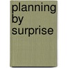 Planning by surprise door Wim Timmermans