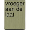 Vroeger aan de Laat door Rob Roedema