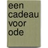 Een cadeau voor Ode