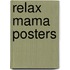 Relax mama posters