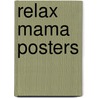 Relax mama posters door Onbekend