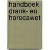 Handboek drank- en horecawet by Frank Joosten
