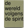 De wereld volgens de Spirit by Ruud Bakker