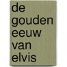 De gouden eeuw van Elvis door Michael Heatley