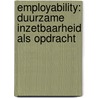 Employability: duurzame inzetbaarheid als opdracht by J. Wil Foppen