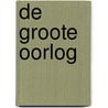De Groote Oorlog by Unknown