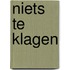 Niets te klagen