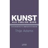 Kunst als publiek goed door Thije Adams