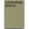(uit)eindelijk Athene by Karl van Dorsten