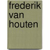 Frederik van Houten door Onbekend