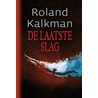 De laatste slag door Roland Kalkman