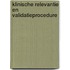 Klinische relevantie en validatieprocedure