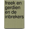 Freek en Gerdien en de inbrekers by Jannie Koetsier-Schokker