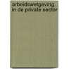 Arbeidswetgeving in de private sector door Franky Blomme