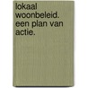 Lokaal woonbeleid. Een plan van actie. door Dirk Luyten