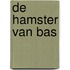 De hamster van Bas