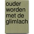 Ouder worden met de glimlach