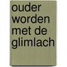 Ouder worden met de glimlach door Onbekend