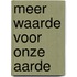 Meer waarde voor onze aarde
