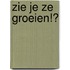 Zie je ze groeien!?