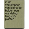 In de voetstappen van Jelena De Belder, een wandeling langs 25 planten door Abraham Rammeloo