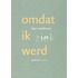 Omdat ik ziek werd