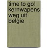 Time to go! Kernwapens weg uit Belgie door Wilbert van der Zeijden