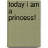 Today I am a princess!