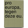 Pro Europa, tegen deze EU. door Gerolf Annemans