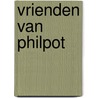 Vrienden van Philpot by J. van 'T. Hul