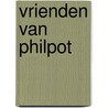 Vrienden van Philpot door J. van 'T. Hul