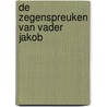 De zegenspreuken van vader Jakob door E. Venema
