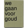 we gaan voor goud by Herman Boon