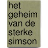 Het geheim van de sterke Simson door C. Van Rijswijk