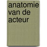Anatomie van de acteur by Rik Luijmes
