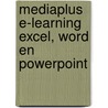 Mediaplus e-learning Excel, Word en PowerPoint door Onbekend