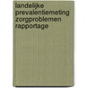 Landelijke prevalentiemeting zorgproblemen rapportage by R.J.G. Halfens