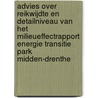 Advies over reikwijdte en detailniveau van het milieueffectrapport energie transitie park midden-Drenthe door Onbekend