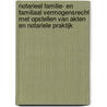 Notarieel familie- en familiaal vermogensrecht met opstellen van akten en notariele praktijk door J. Verstraete