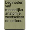 Beginselen van menselijke anatomie, weefselleer en celleer. door K.G. Tournoy