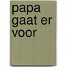 Papa gaat er voor door Maurice de Grauwe