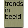 Trends in beeld door Onbekend