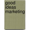 Good ideas marketing by Simon Dell