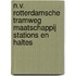 N.V. Rotterdamsche tramweg maatschappij stations en haltes