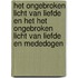 Het ongebroken licht van liefde en het het ongebroken licht van liefde en mededogen