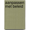 Aanpassen met beleid door Willem Ligtvoet